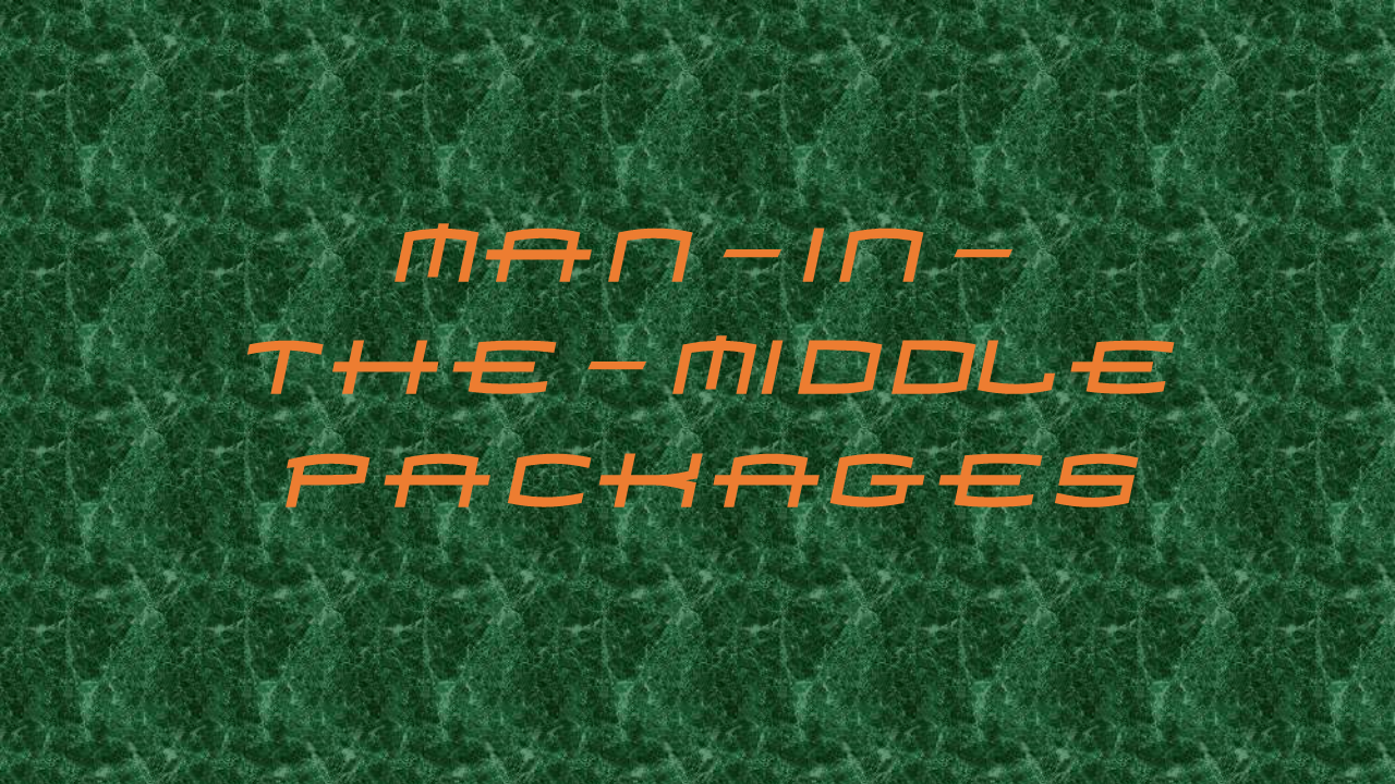 Man-in-the-Middle Packages